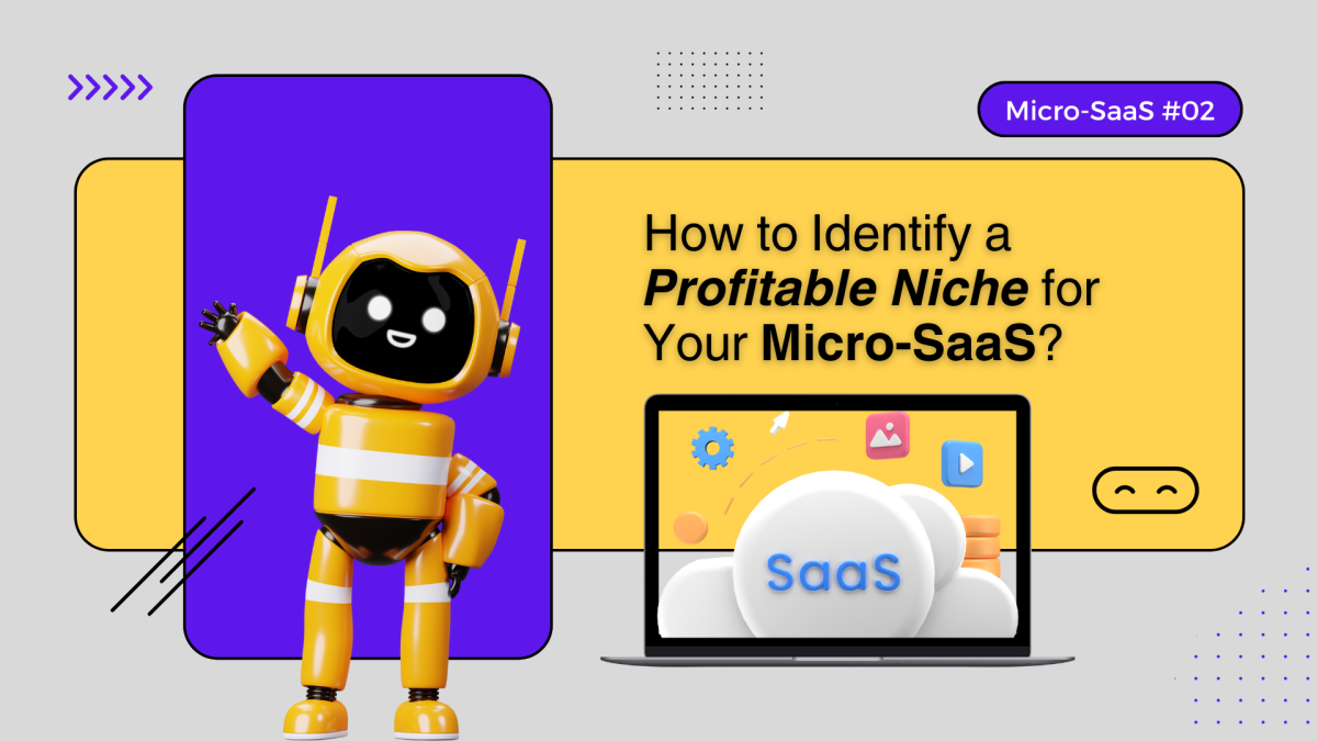 Uncovering the Path to Profitability: Finding the Perfect Niche for Your Micro SaaS Business